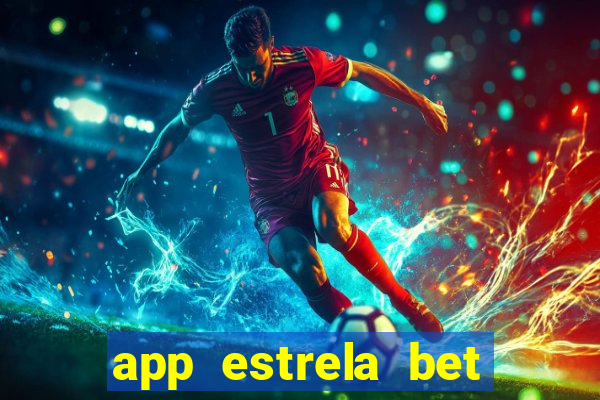 app estrela bet nao compativel